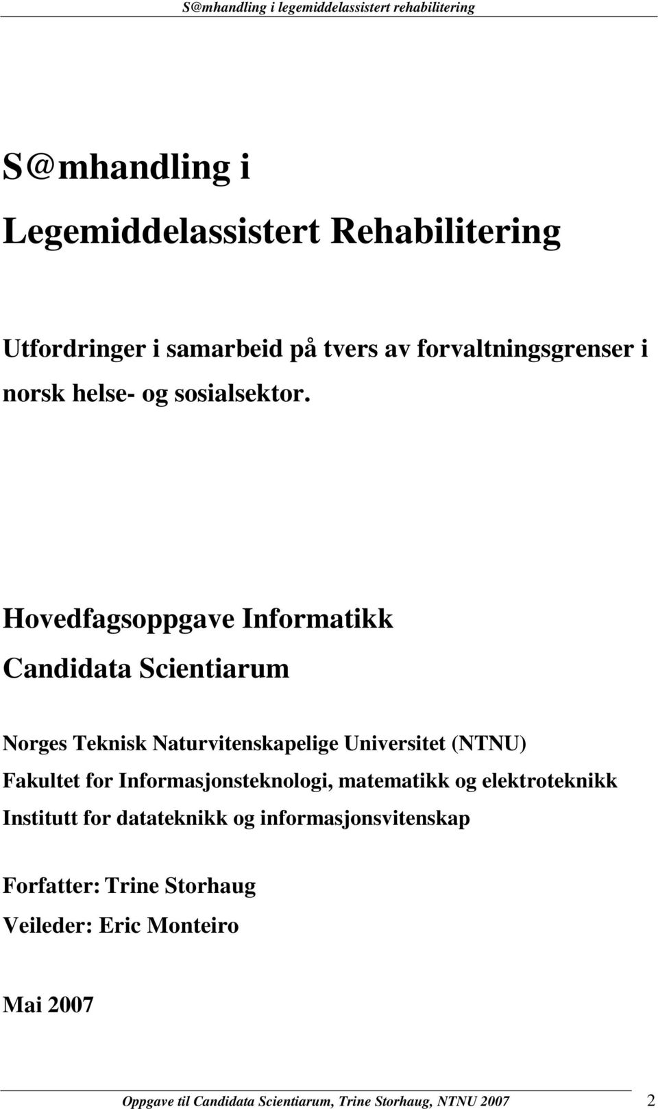 Hovedfagsoppgave Informatikk Candidata Scientiarum Norges Teknisk Naturvitenskapelige Universitet (NTNU) Fakultet for