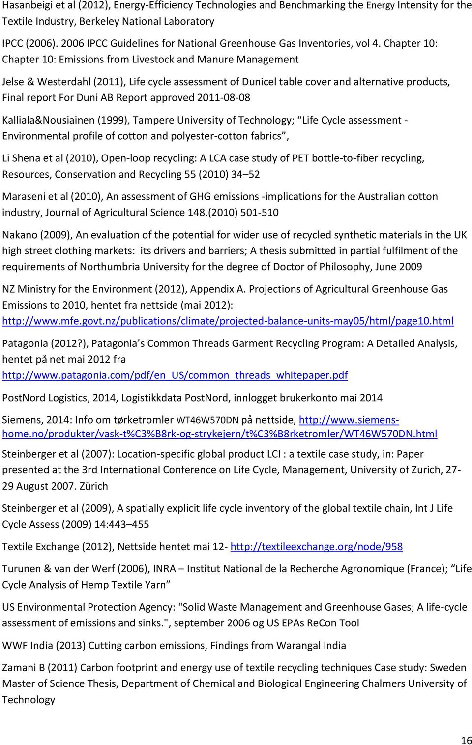 Chapter 10: Chapter 10: Emissions from Livestock and Manure Management Jelse & Westerdahl (2011), Life cycle assessment of Dunicel table cover and alternative products, Final report For Duni AB