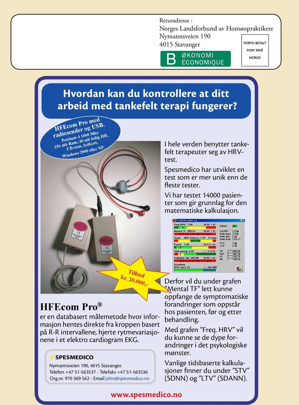 Spesmedico har utviklet en test som er mer unik enn de fleste tester. Vi har testet 14000 pasienter som gir grunnlag for den matematiske kalkulasjon. Tilbud kr. 20.