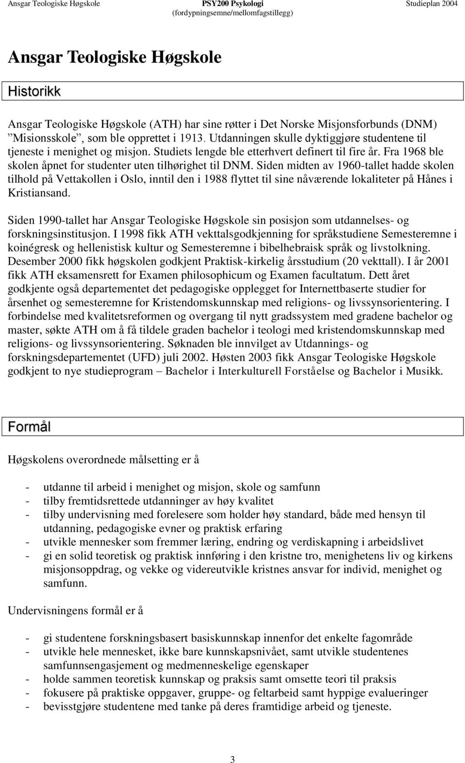 Fra 1968 ble skolen åpnet for studenter uten tilhørighet til DNM.