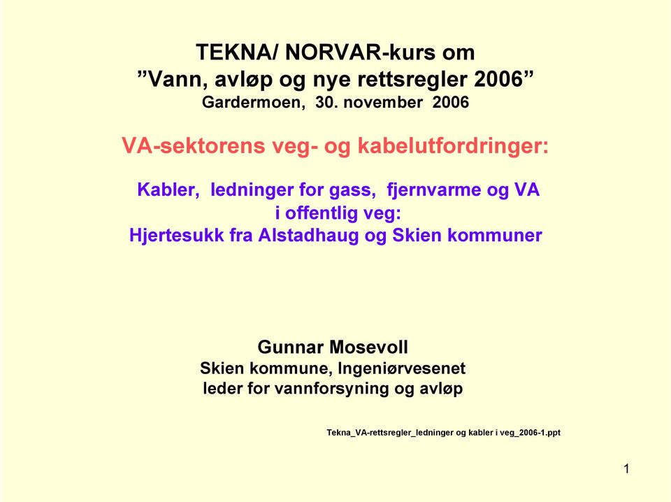 og VA i offentlig veg: Hjertesukk fra Alstadhaug og Skien kommuner Gunnar Mosevoll Skien