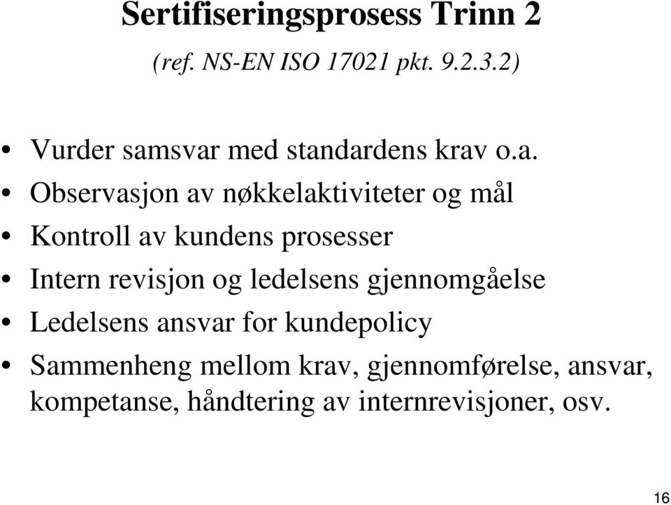 svar med standardens krav o.a. Observasjon av nøkkelaktiviteter og mål Kontroll av