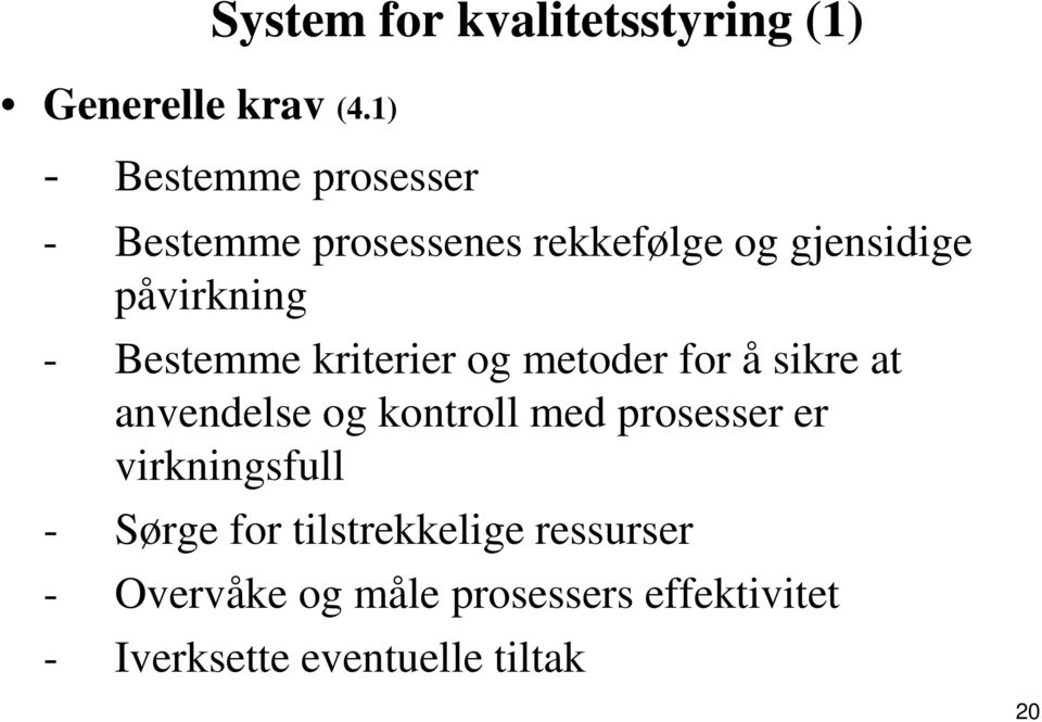 rekkefølge og gjensidige påvirkning - Bestemme kriterier og metoder for å sikre at