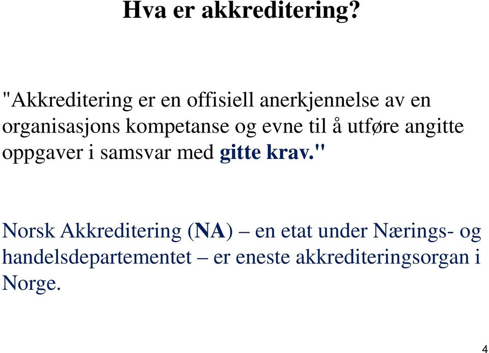 kompetanse og evne til å utføre angitte oppgaver i samsvar med gitte