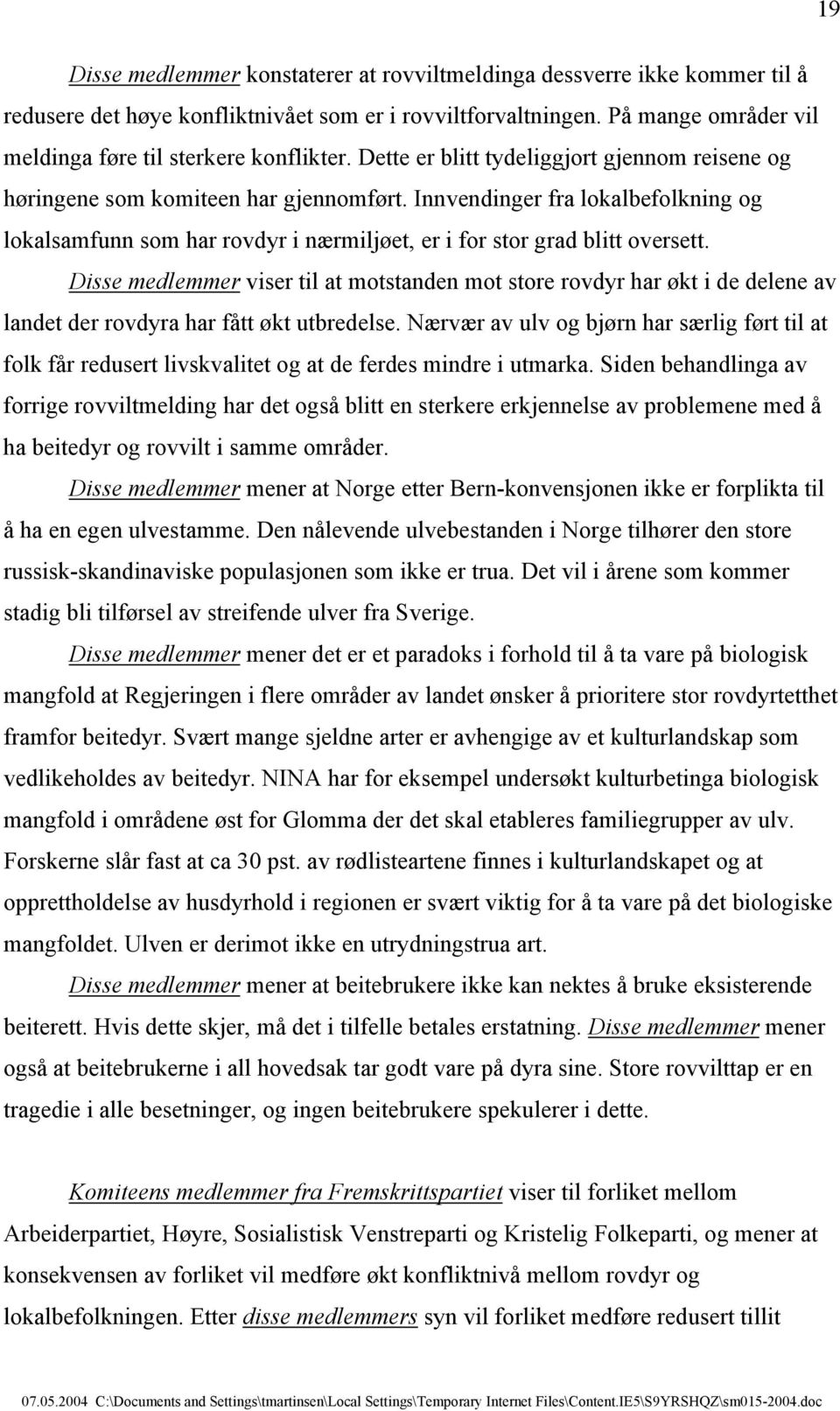 Innvendinger fra lokalbefolkning og lokalsamfunn som har rovdyr i nærmiljøet, er i for stor grad blitt oversett.