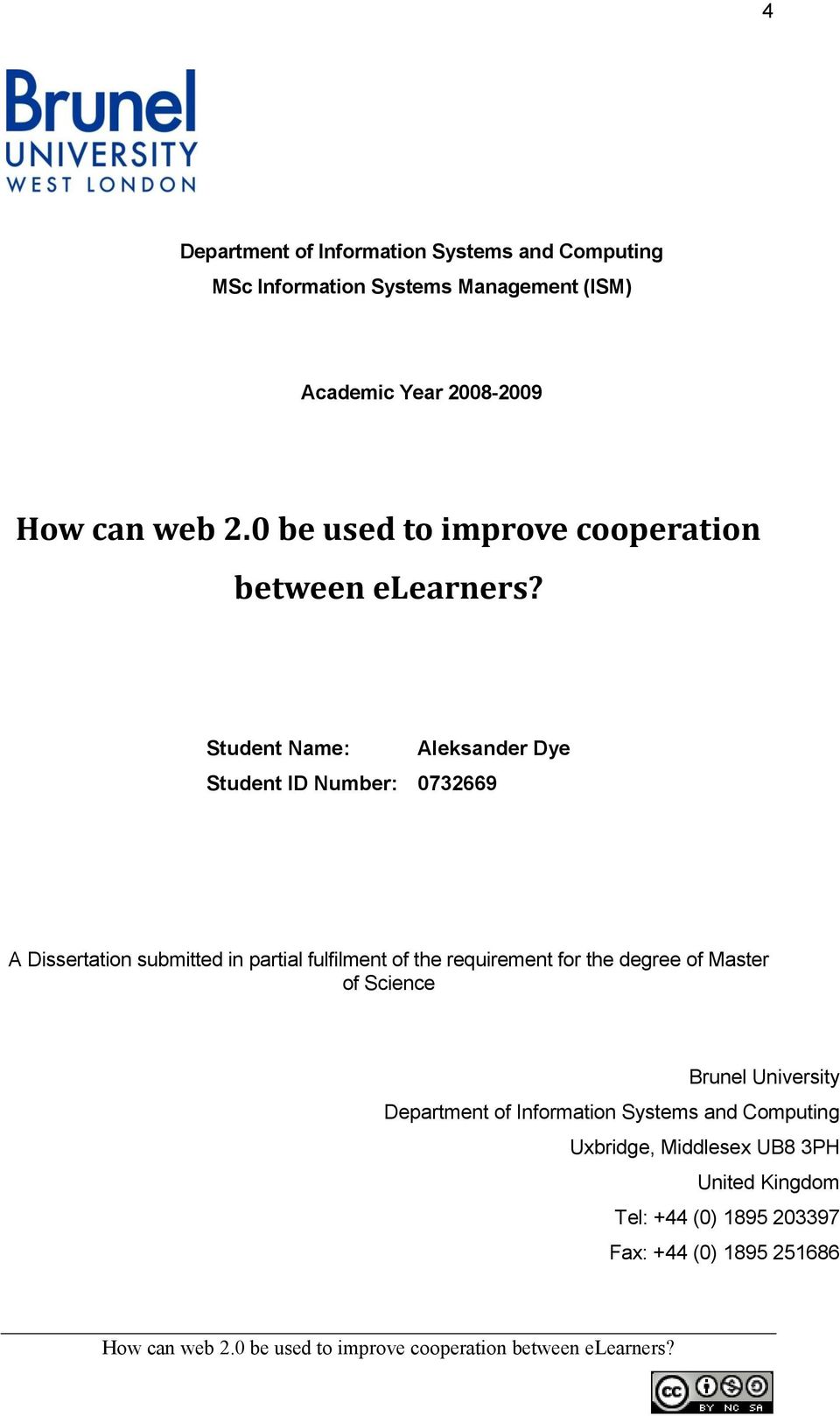 Student Name: Aleksander Dye Student ID Number: 0732669 A Dissertation submitted in partial fulfilment of the requirement