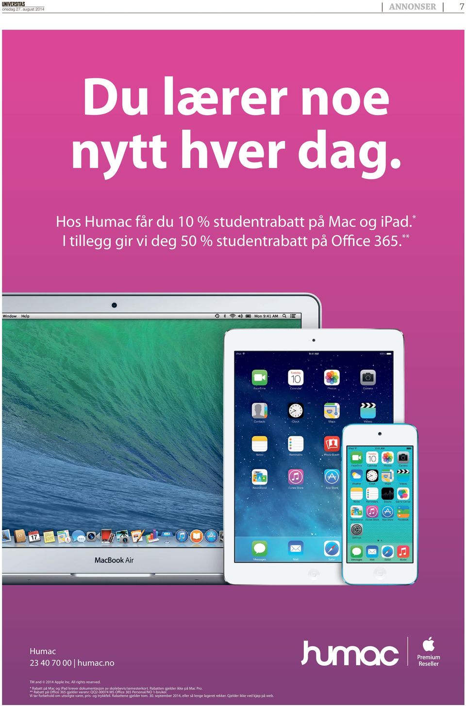 * Rabatt på Mac og ipad krever dokumentasjon av skolebevis/semesterkort. Rabatten gjelder ikke på Mac Pro.