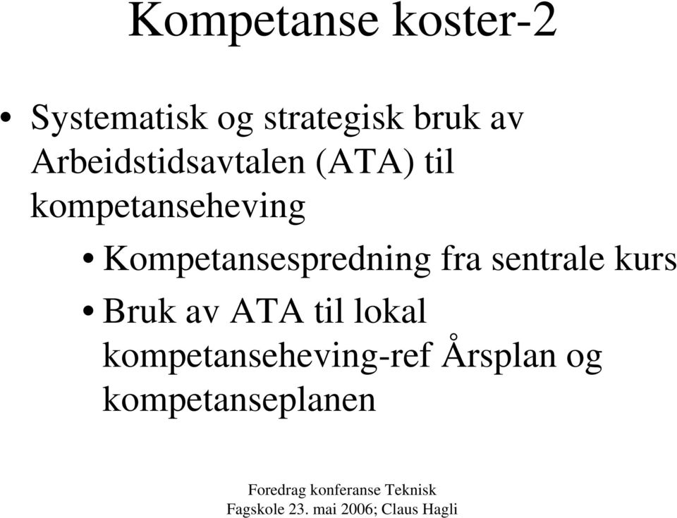 Kompetansespredning fra sentrale kurs Bruk av ATA