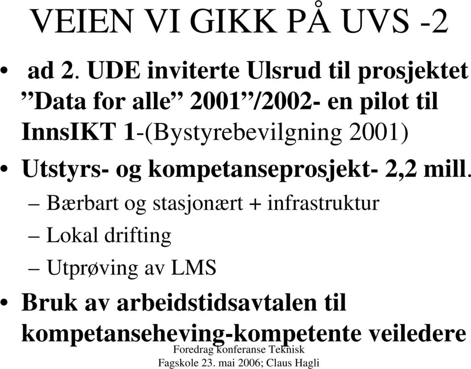 InnsIKT 1-(Bystyrebevilgning 2001) Utstyrs- og kompetanseprosjekt- 2,2 mill.