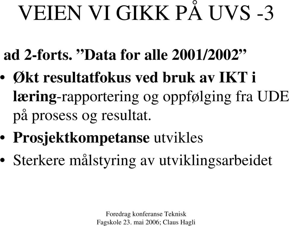 i læring-rapportering og oppfølging fra UDE på prosess og