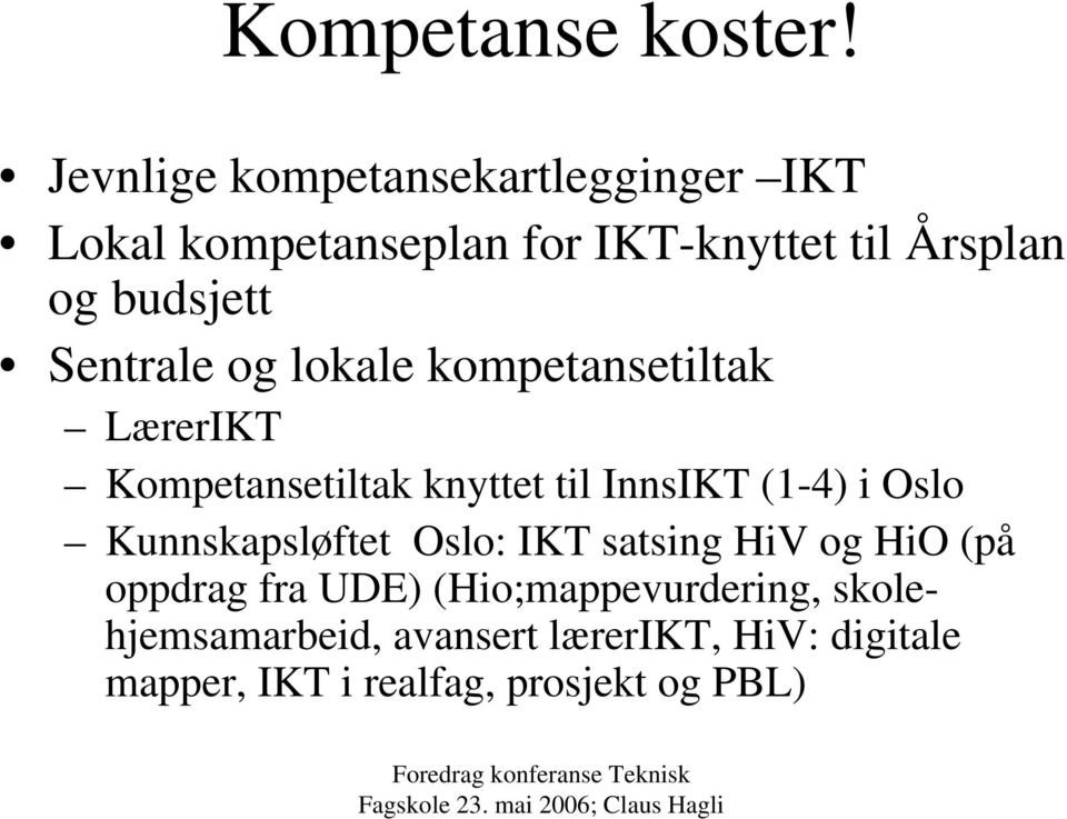 Sentrale og lokale kompetansetiltak LærerIKT Kompetansetiltak knyttet til InnsIKT (1-4) i Oslo