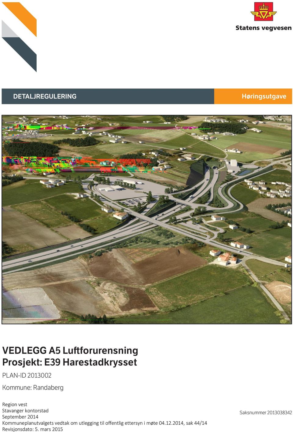 Region vestkontorstad Septemberkontorstad 2014 Stavanger Kommuneplanutvalgets vedtak om utlegging til