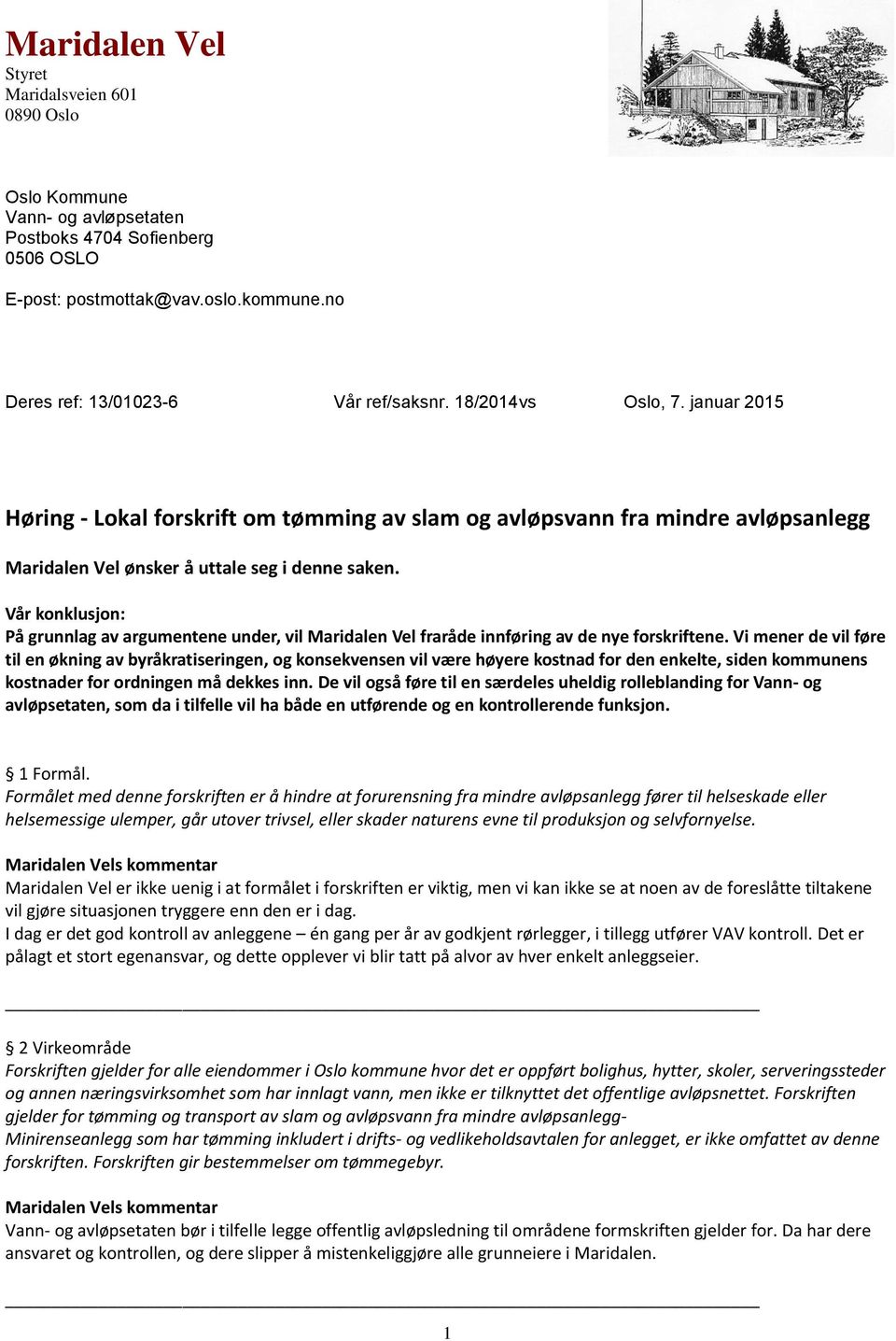 Vår konklusjon: På grunnlag av argumentene under, vil Maridalen Vel fraråde innføring av de nye forskriftene.