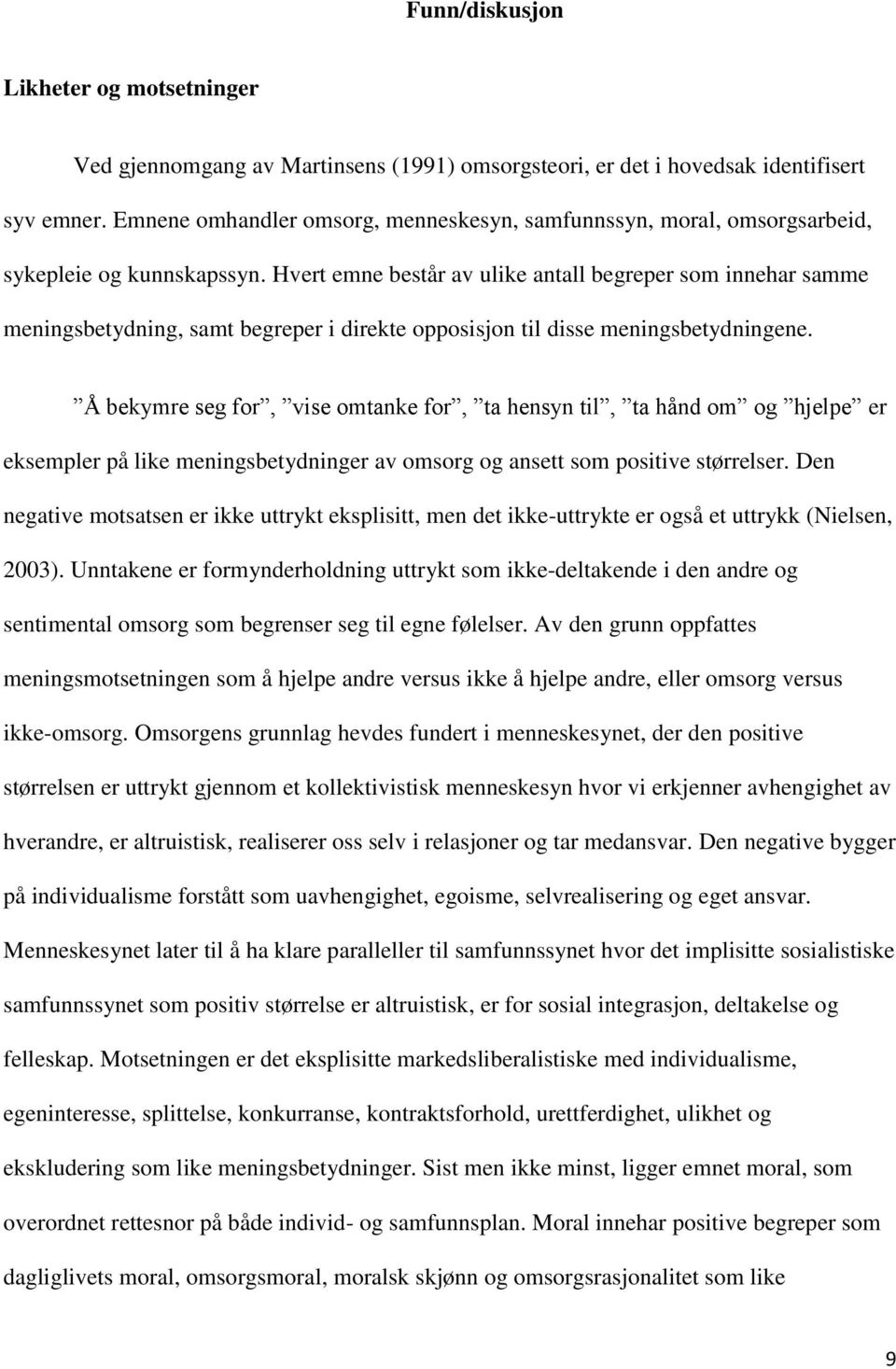 Hvert emne består av ulike antall begreper som innehar samme meningsbetydning, samt begreper i direkte opposisjon til disse meningsbetydningene.