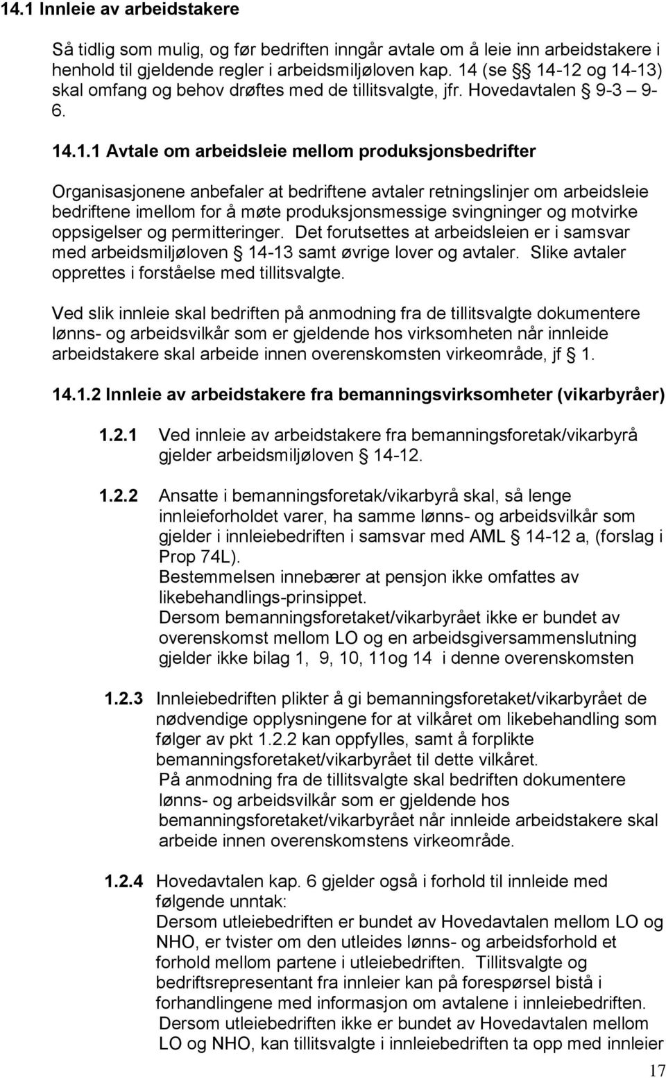 avtaler retningslinjer om arbeidsleie bedriftene imellom for å møte produksjonsmessige svingninger og motvirke oppsigelser og permitteringer.