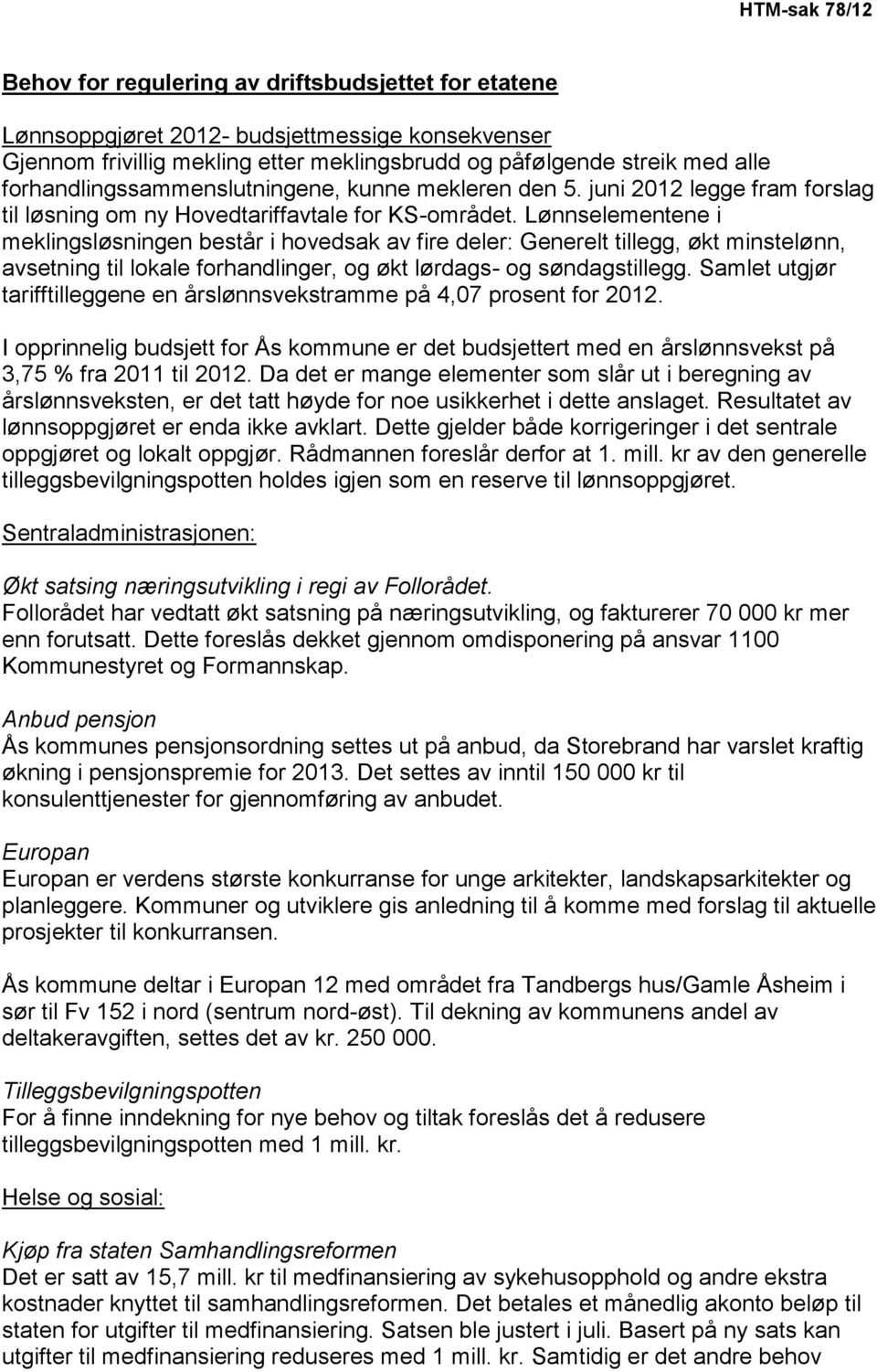 Lønnselementene i meklingsløsningen består i hovedsak av fire deler: Generelt tillegg, økt minstelønn, avsetning til lokale forhandlinger, og økt lørdags- og søndagstillegg.