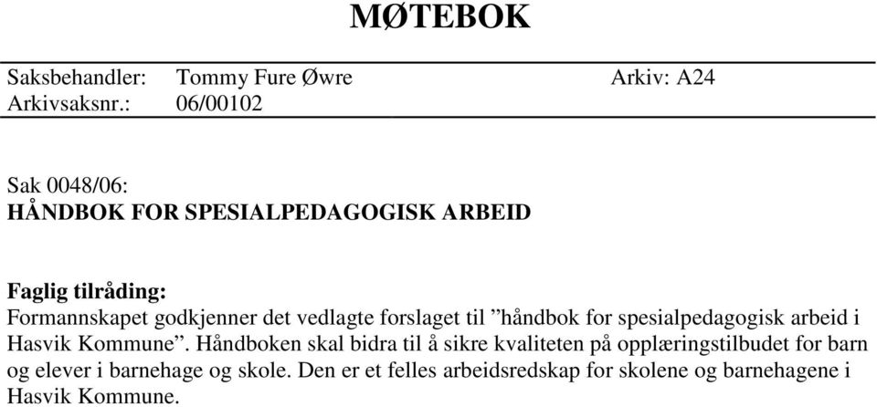 vedlagte forslaget til håndbok for spesialpedagogisk arbeid i Hasvik Kommune.