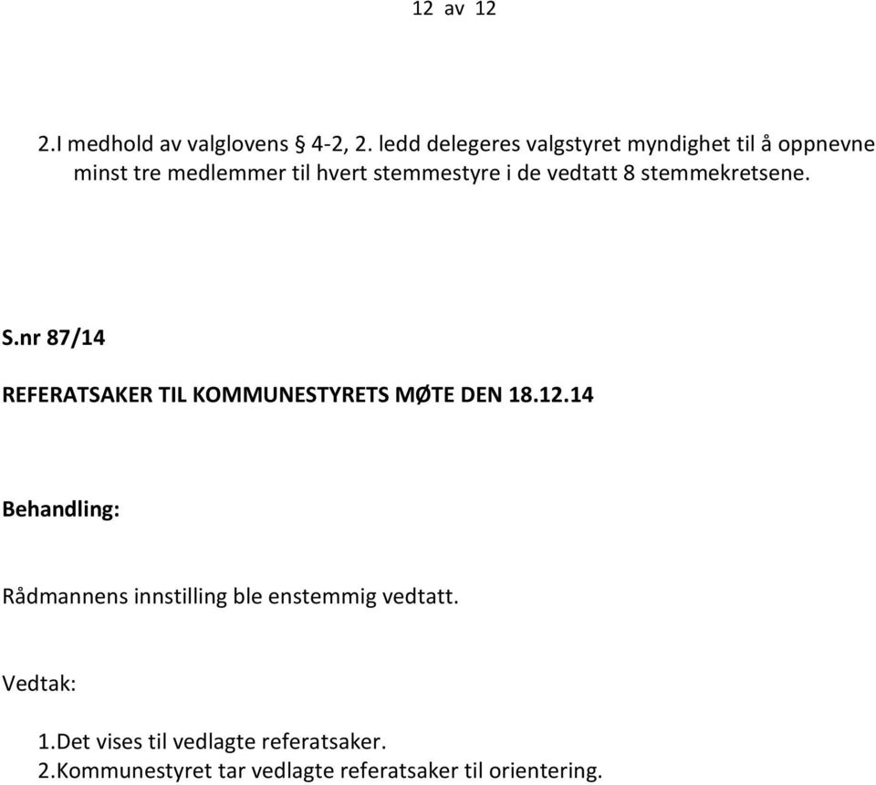 vedtatt 8 stemmekretsene. S.nr 87/14 REFERATSAKER TIL KOMMUNESTYRETS MØTE DEN 18.12.