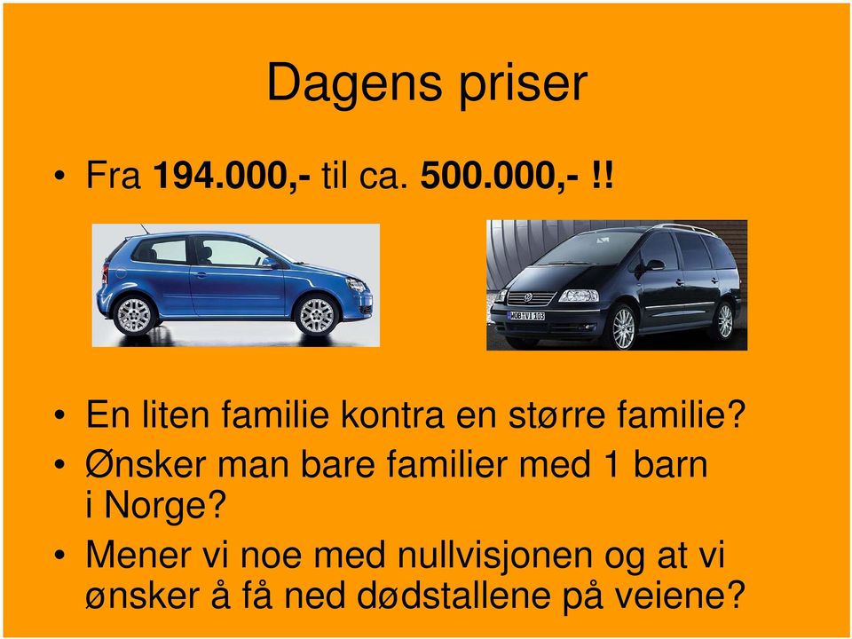 ! En liten familie kontra en større familie?