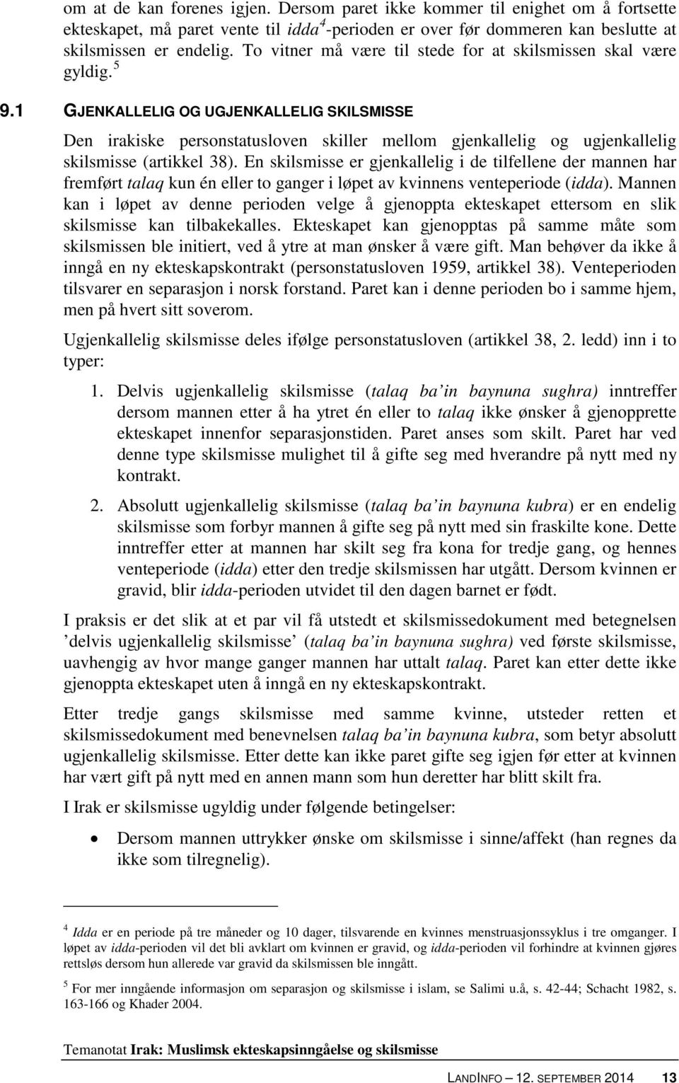 1 GJENKALLELIG OG UGJENKALLELIG SKILSMISSE Den irakiske personstatusloven skiller mellom gjenkallelig og ugjenkallelig skilsmisse (artikkel 38).