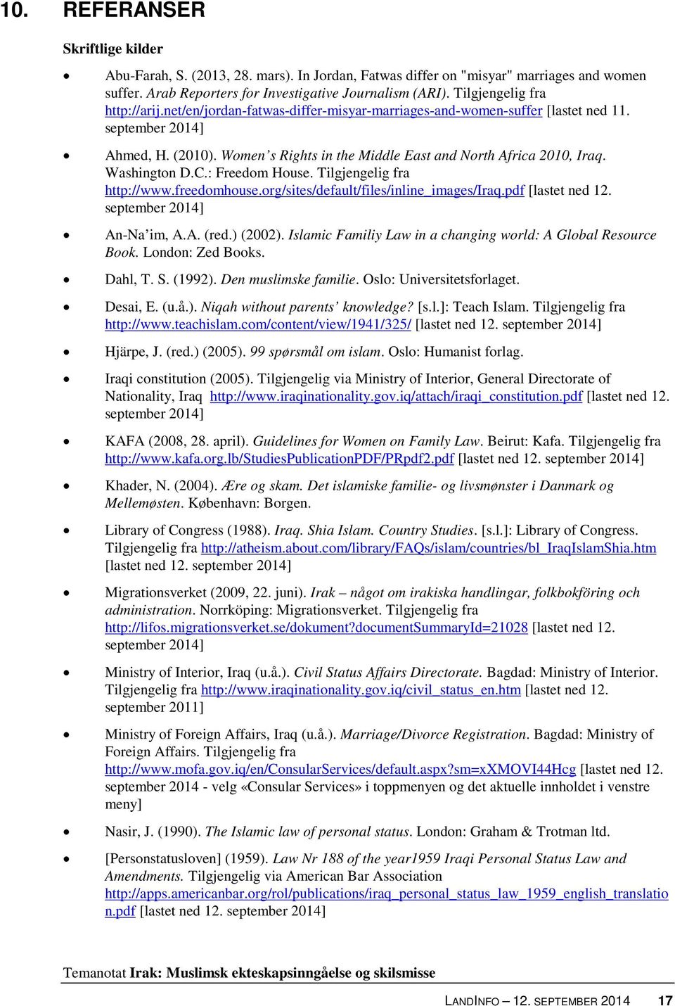 Women s Rights in the Middle East and North Africa 2010, Iraq. Washington D.C.: Freedom House. Tilgjengelig fra http://www.freedomhouse.org/sites/default/files/inline_images/iraq.pdf [lastet ned 12.