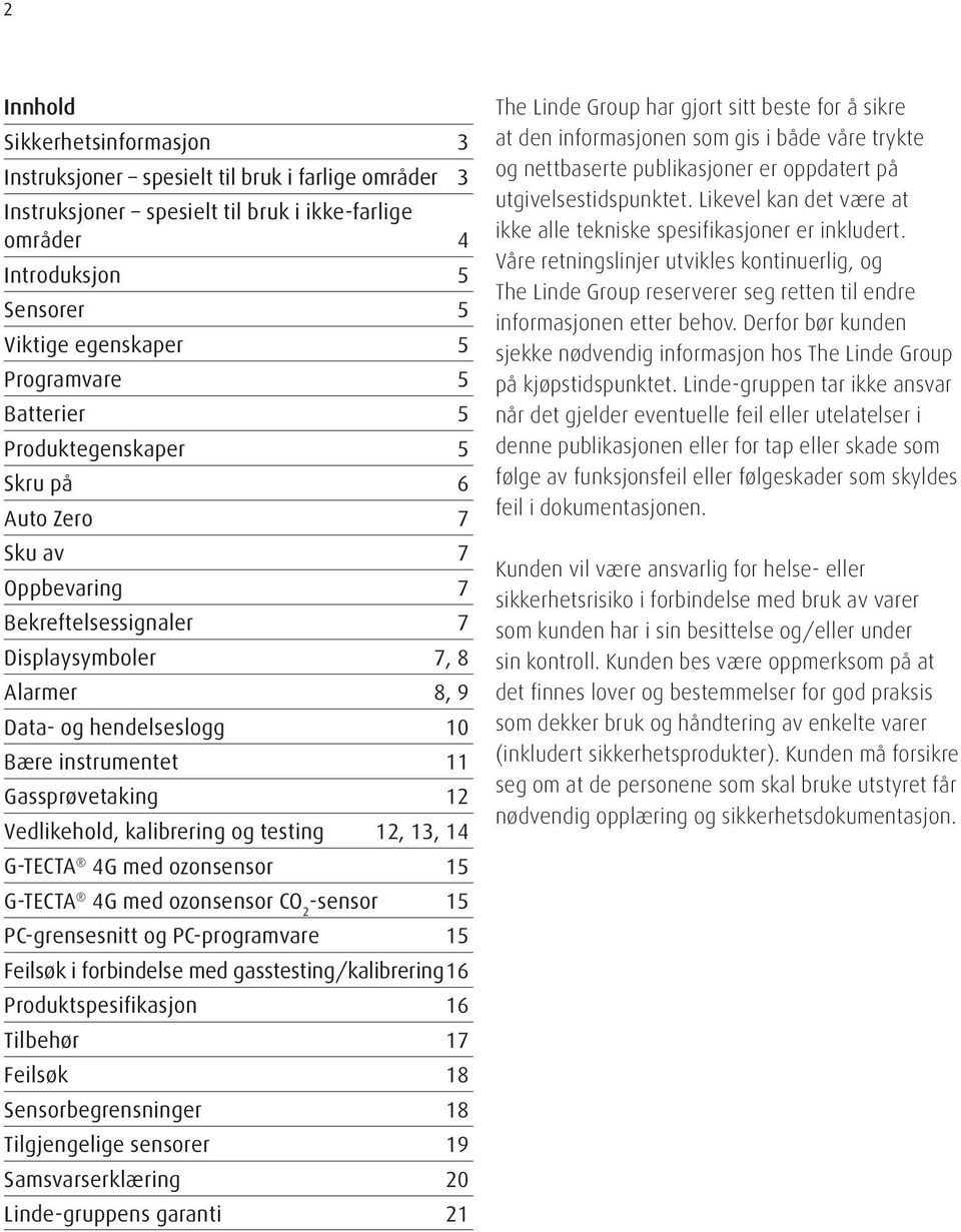 Gassprøvetaking 12 Vedlikehold, kalibrering og testing 12, 13, 14 G-TECTA 4G med ozonsensor 15 G-TECTA 4G med ozonsensor CO 2 -sensor 15 PC-grensesnitt og PC-programvare 15 Feilsøk i forbindelse med