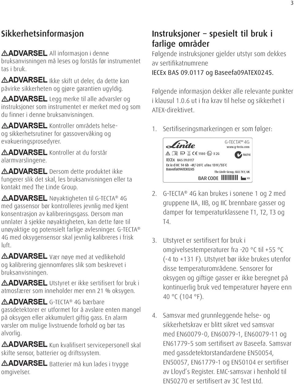 ADVARSEL Legg merke til alle advarsler og instruksjoner som instrumentet er merket med og som du finner i denne bruksanvisningen.