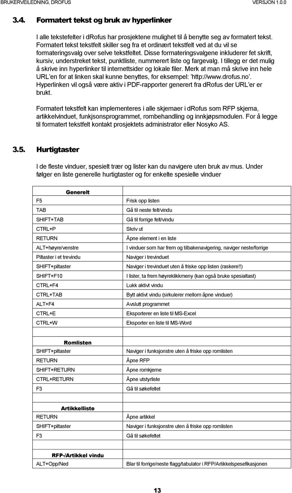 Disse formateringsvalgene inkluderer fet skrift, kursiv, understreket tekst, punktliste, nummerert liste og fargevalg.