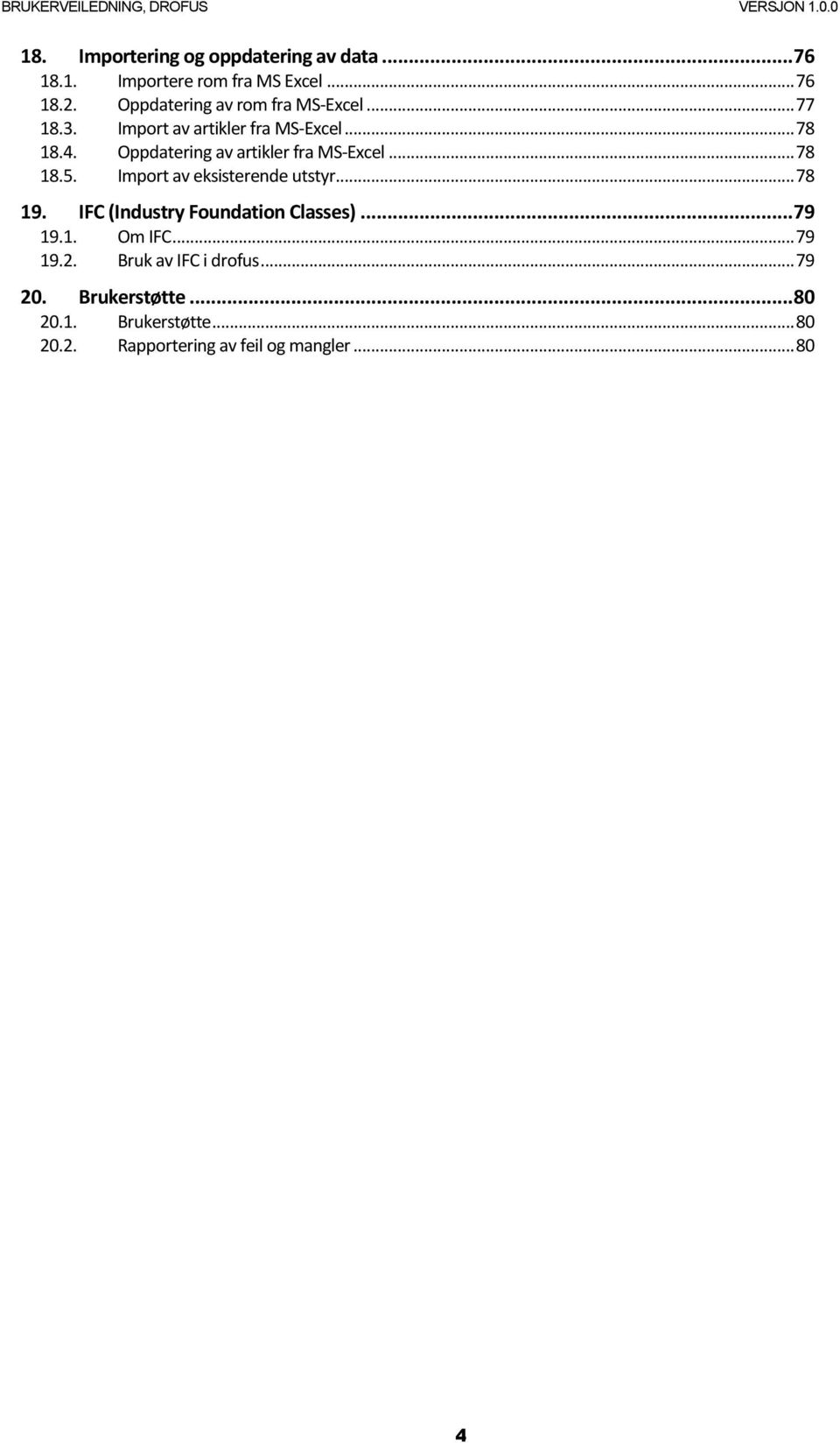 Oppdatering av artikler fra MS-Excel... 78 18.5. Import av eksisterende utstyr... 78 19.