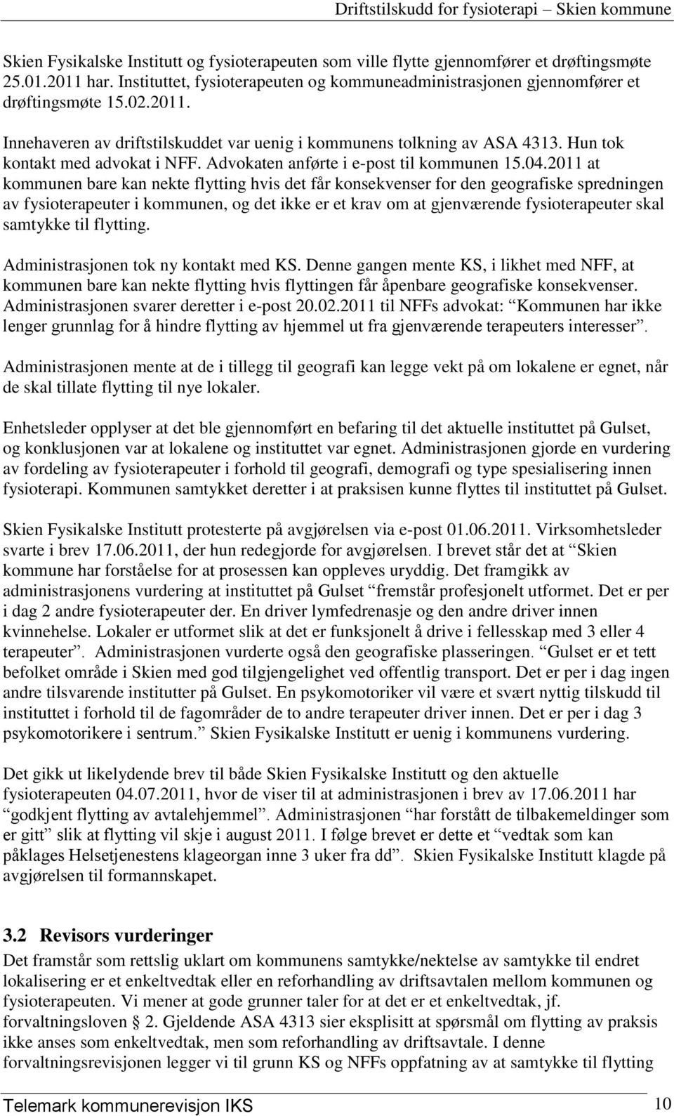 2011 at kommunen bare kan nekte flytting hvis det får konsekvenser for den geografiske spredningen av fysioterapeuter i kommunen, og det ikke er et krav om at gjenværende fysioterapeuter skal