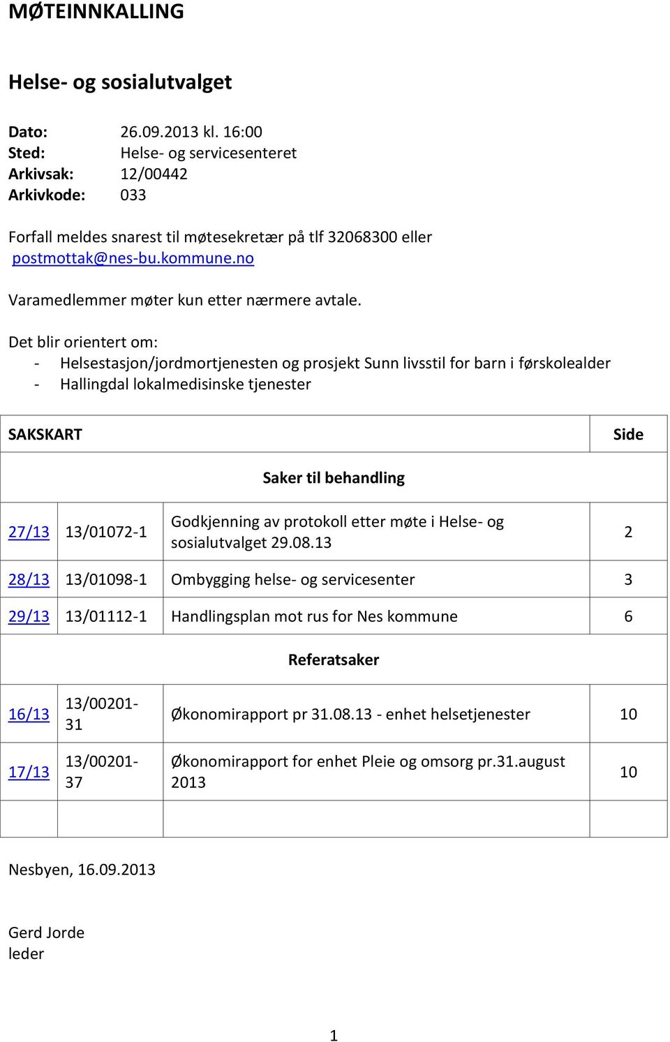 no Varamedlemmer møter kun etter nærmere avtale.