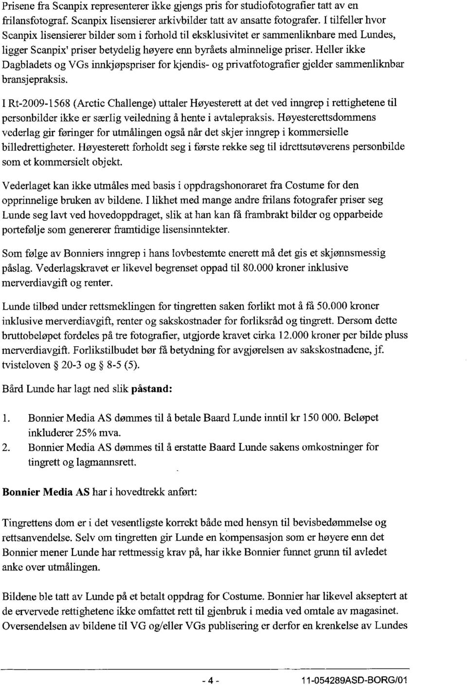Heller ikke Dagbladets og VGs innkjøpspriser for kjendis- og privatfotografier gjelder sammenliknbar bransjepraksis.