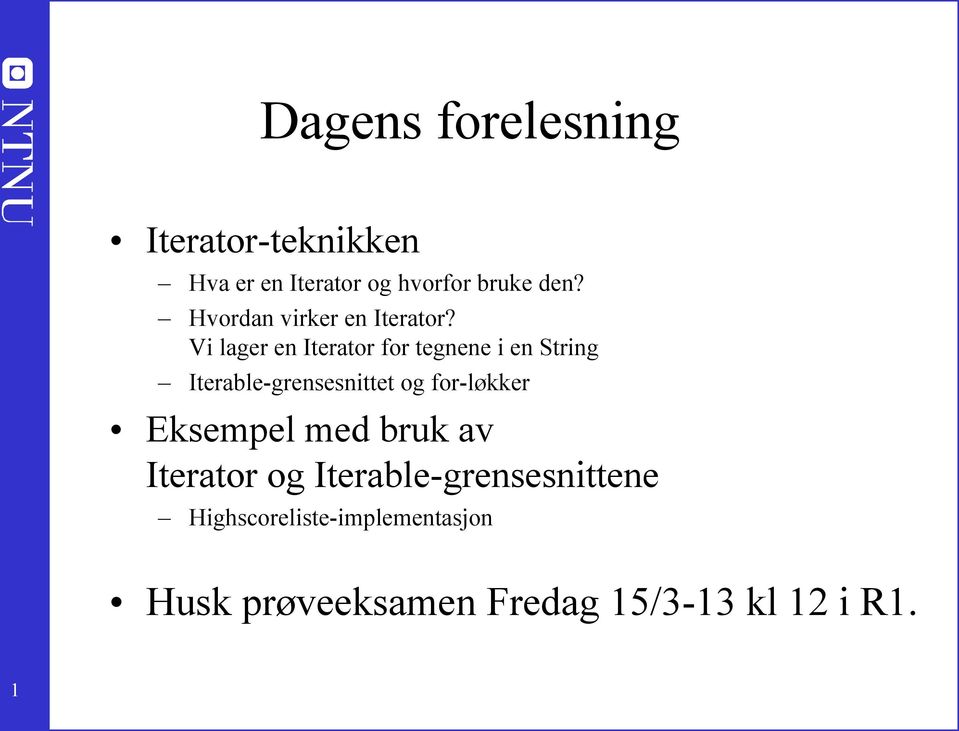 Vi lager en Iterator for tegnene i en String Iterable-grensesnittet og