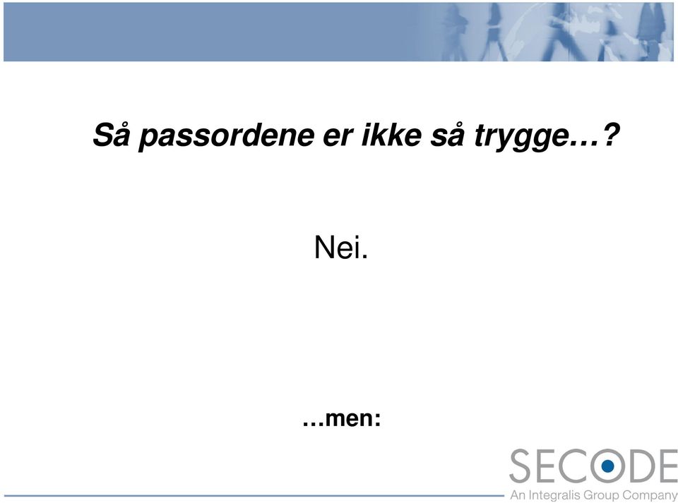 er ikke så