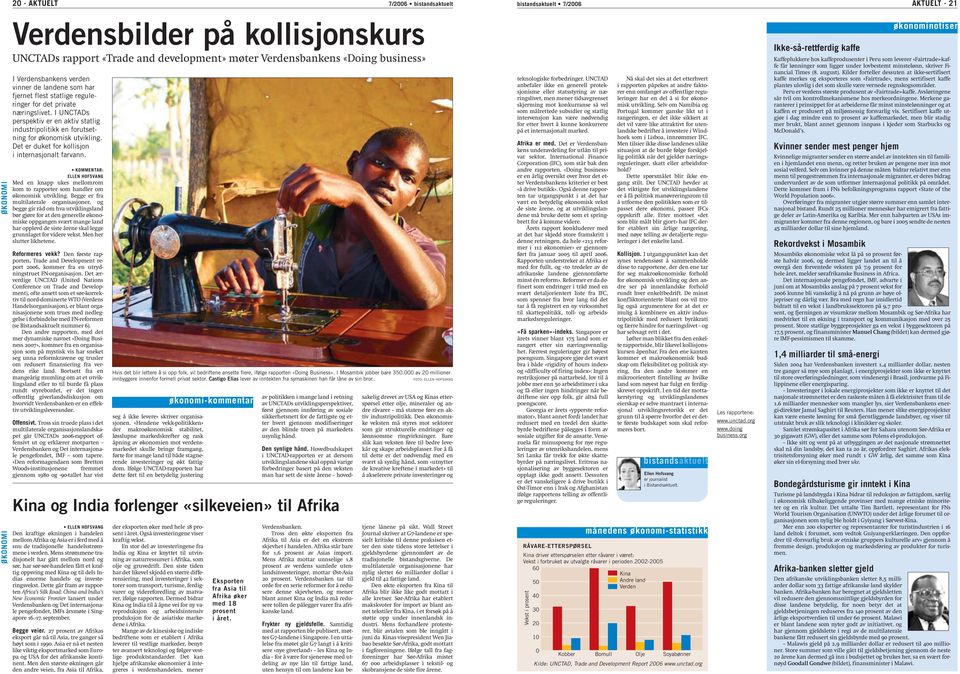 statlige reguleringer for det private næringslivet. I UNCTADs perspektiv er en aktiv statlig industripolitikk en forutsetning for økonomisk utvikling.