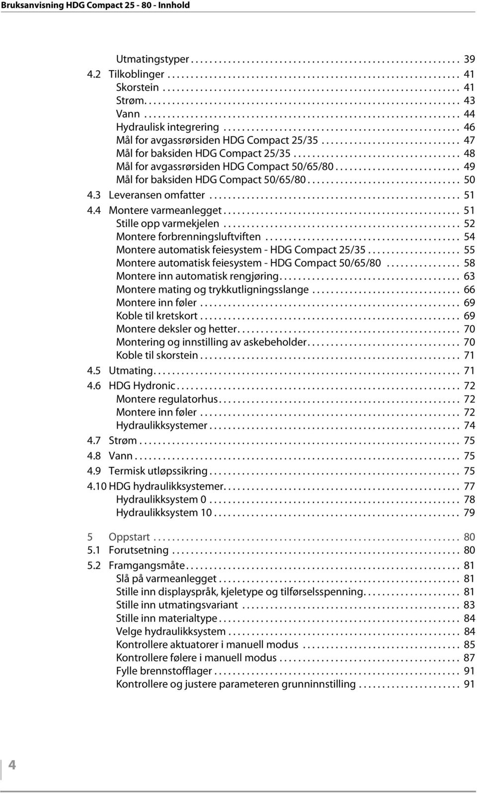 .................................................. 46 Mål for avgassrørsiden HDG Compact 25/35.............................. 47 Mål for baksiden HDG Compact 25/35.