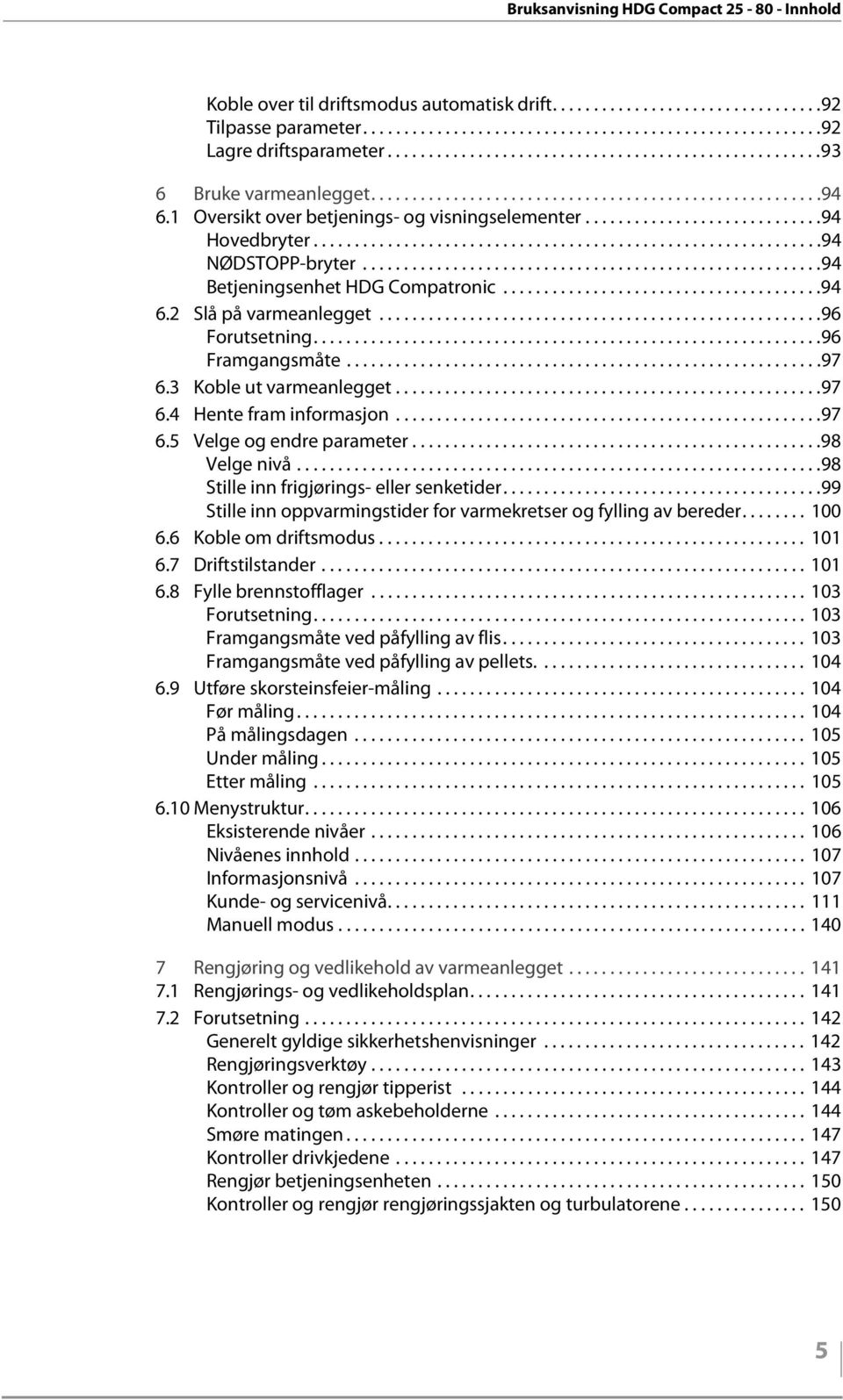 .............................................................94 NØDSTOPP-bryter........................................................94 Betjeningsenhet HDG Compatronic.......................................94 6.