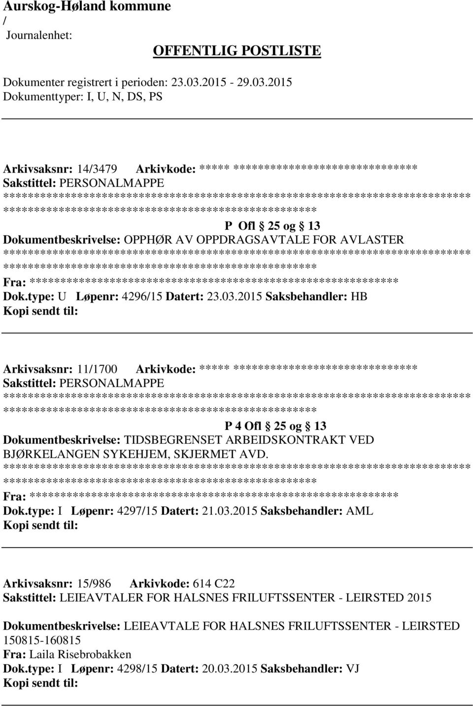 2015 Saksbehandler: HB Arkivsaksnr: 111700 Arkivkode: ***** ****************************** P 4 Ofl 25 og 13 Dokumentbeskrivelse: TIDSBEGRENSET ARBEIDSKONTRAKT VED BJØRKELANGEN SYKEHJEM,