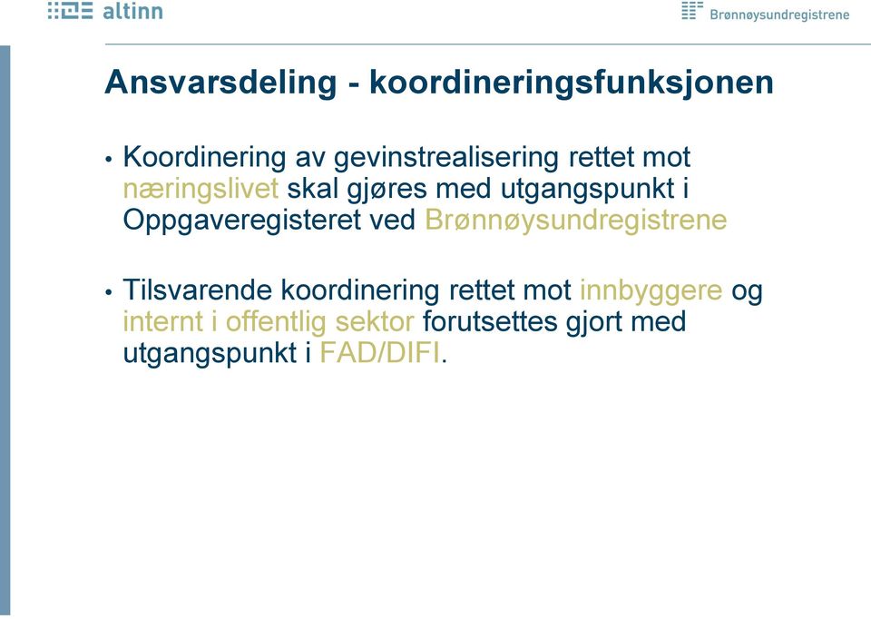 ved Brønnøysundregistrene Tilsvarende koordinering rettet mot innbyggere