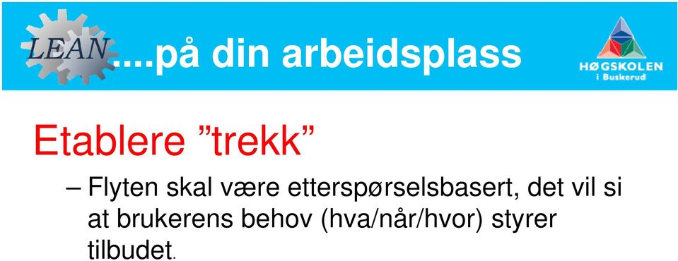 etterspørselsbasert, det vil si at