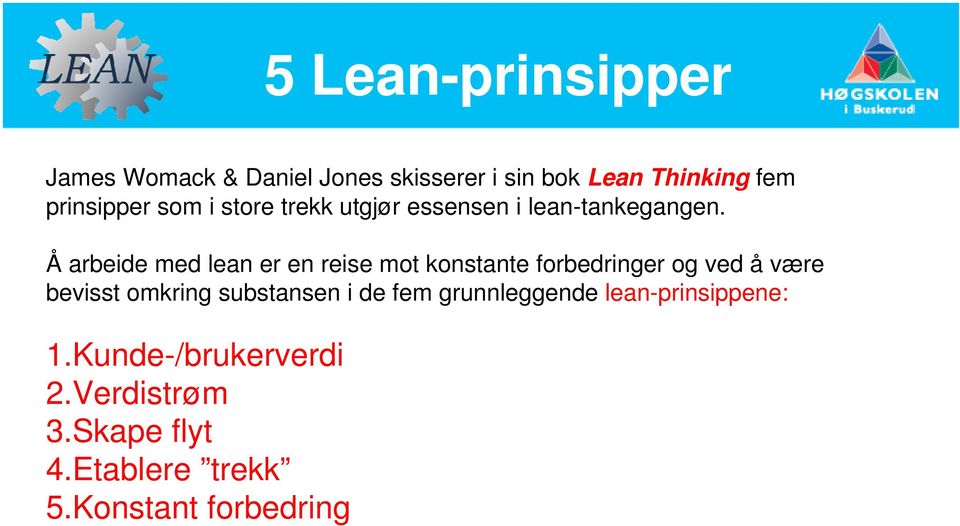 Å arbeide med lean er en reise mot konstante forbedringer og ved å være bevisst omkring