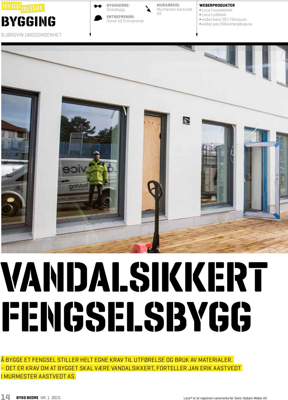 pas Silikonharpikspuss BJØRGVIN UNGDOMSENHET VANDALSIKKERT FENGSELSBYGG Å BYGGE ET FENGSEL STILLER HELT EGNE KRAV TIL UTFØRELSE