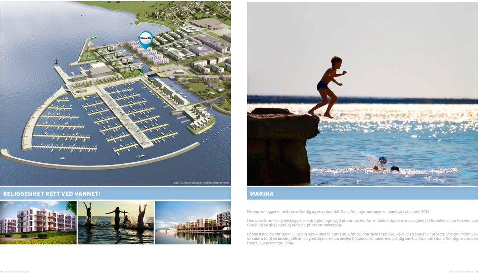 Kjøpere av leiligheter i Kanalen vil ha fortrinn ved fordeling av disse båtplassene iht. prioritert rekkefølge.
