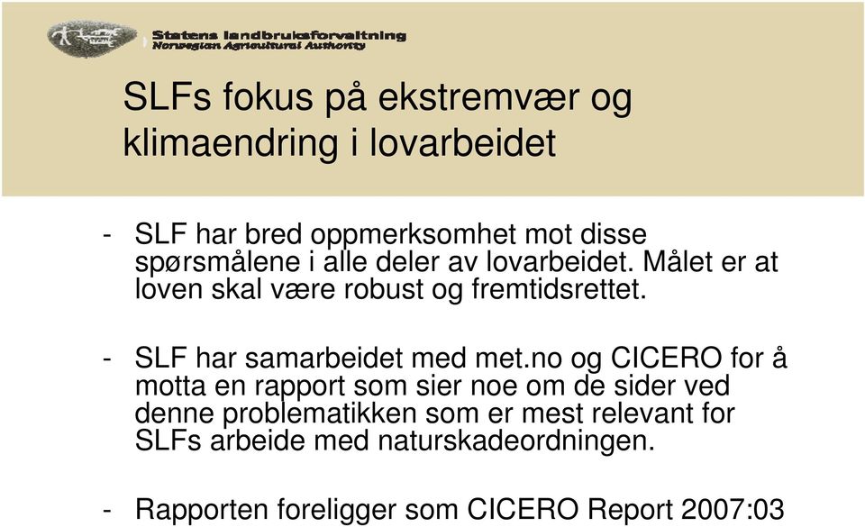 - SLF har samarbeidet med met.