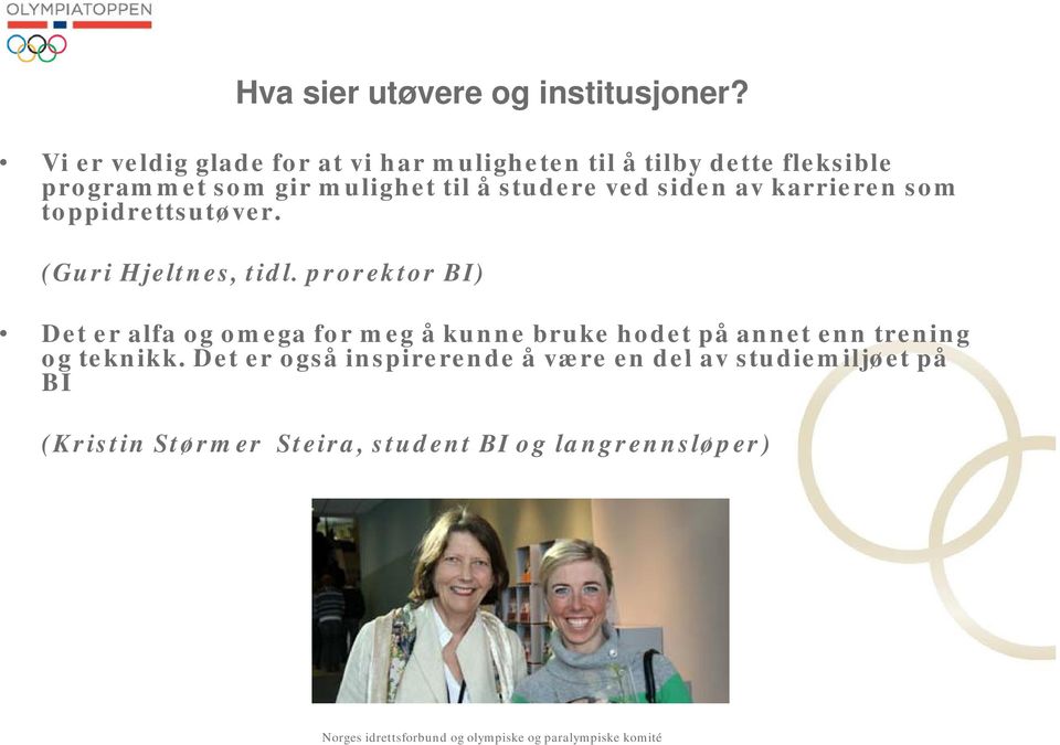 studere ved siden av karrieren som toppidrettsutøver. (Guri Hjeltnes, tidl.