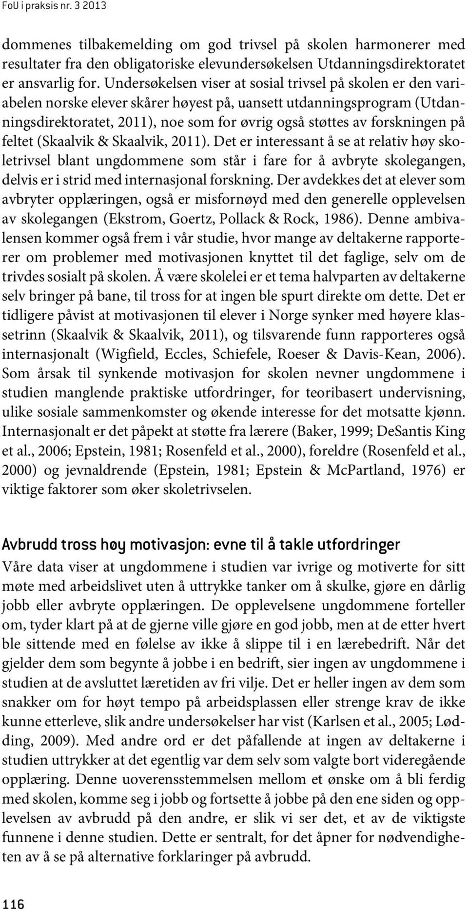 forskningen på feltet (Skaalvik & Skaalvik, 2011).