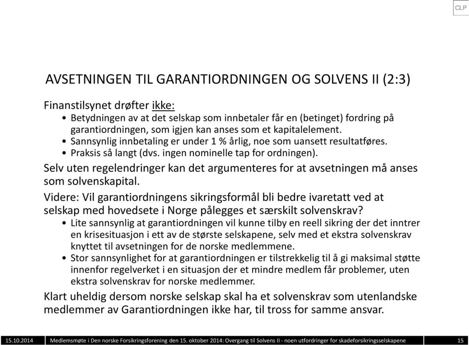 Selv uten regelendringer kan det argumenteres for at avsetningen må anses som solvenskapital.