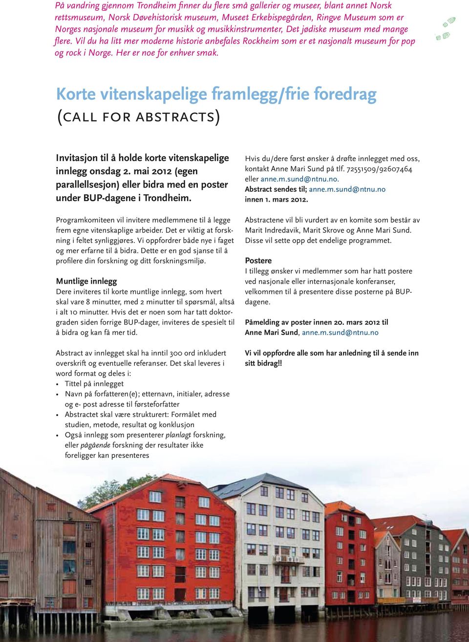 Her er noe for enhver smak. Korte vitenskapelige framlegg/frie foredrag (call for abstracts) Invitasjon til å holde korte vitenskapelige innlegg onsdag 2.