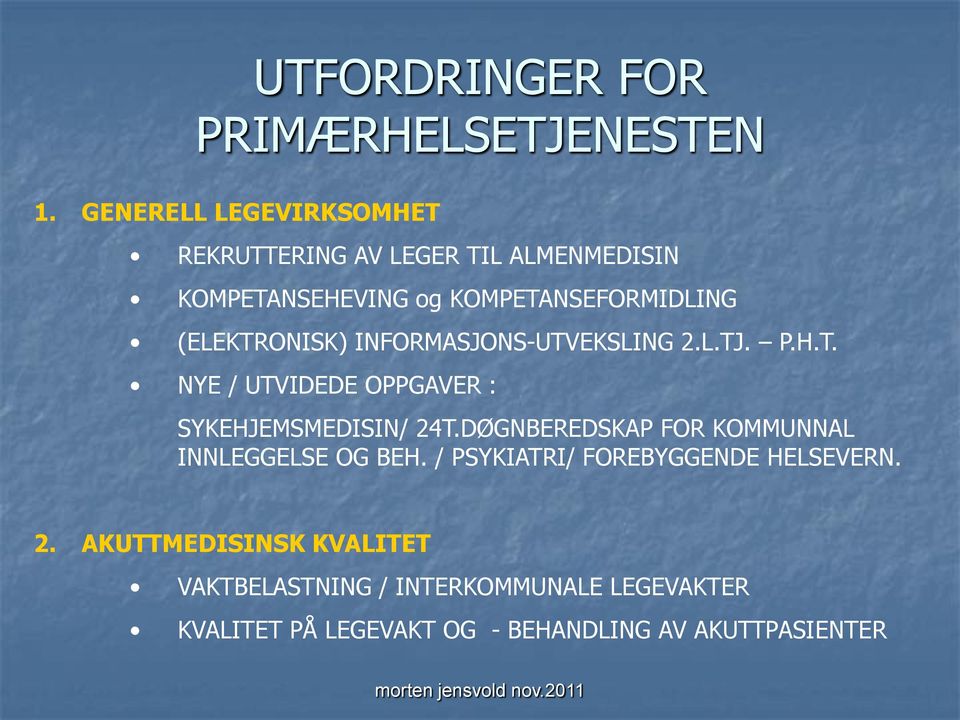 (ELEKTRONISK) INFORMASJONS-UTVEKSLING 2.L.TJ. P.H.T. NYE / UTVIDEDE OPPGAVER : SYKEHJEMSMEDISIN/ 24T.