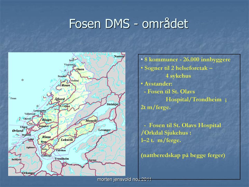 - Fosen til St. Olavs Hospital/Trondheim ; 2t m/ferge.